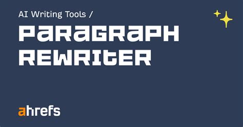 ahrefs parafrasear|Escritor de párrafos con IA gratuito .
